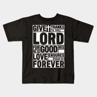 Psalm 118:1 Give thanks to the LORD Kids T-Shirt